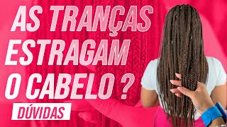 As Tranças estragam o cabelo?