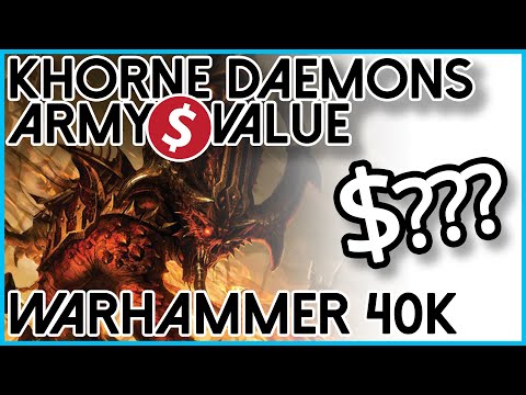 Most expensive Khorne daemon army? Khorne Daemon army Money Values