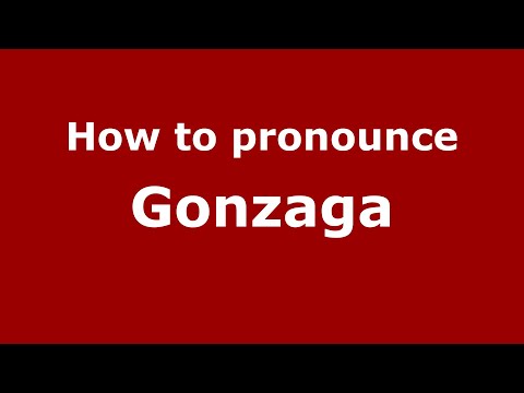 How to pronounce Gonzaga