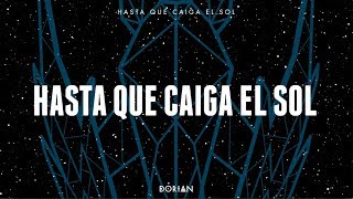 Musik-Video-Miniaturansicht zu Hasta que caiga el sol Songtext von Dorian (Spain)