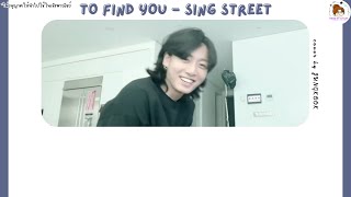 [THAISUB] TO FIND YOU - SING STREET COVER BY JUNGKOOK OF BTS #THAISUBBYOcto09