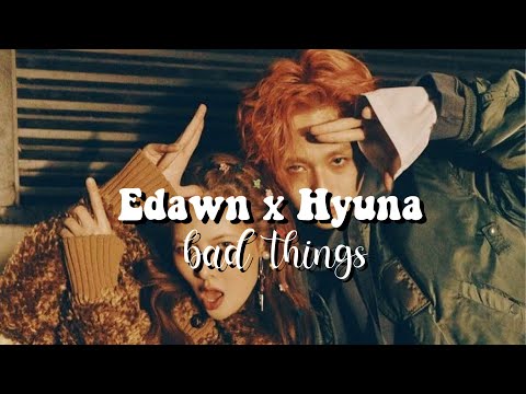Hyuna & Edawn | Bad Things FMV |