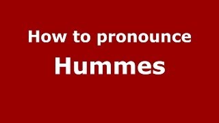 How to pronounce Hummes