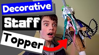 DIY Decorative Stick or Staff Topper for Any Costume
