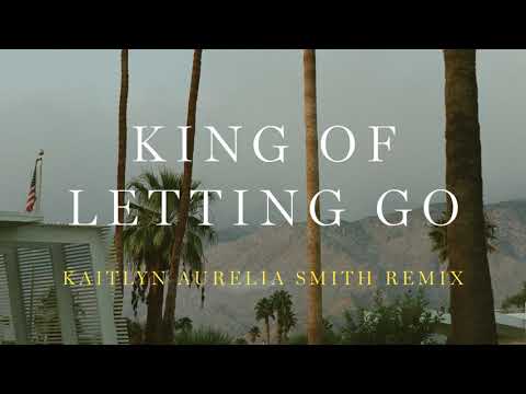 Video thumbnail for King of Letting Go (Kaitlyn Aurelia Smith Remix)
