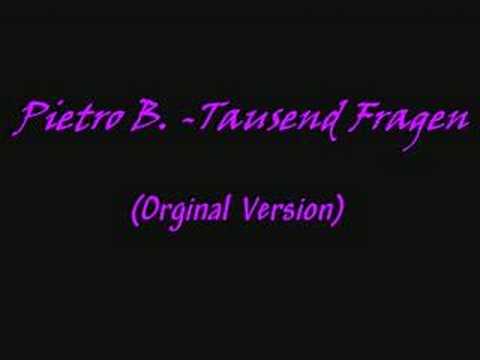 Pietro B. -Tausend Fragen (Orginal Version)