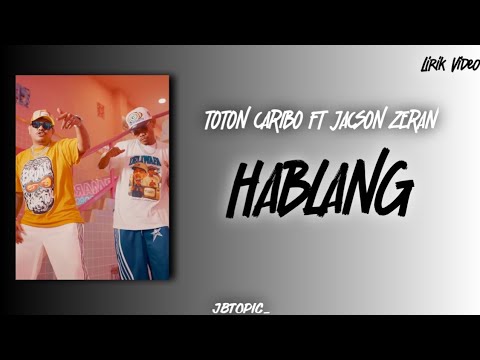 TotonCaribo - Hablang ft Jackson Zeran | Lirik