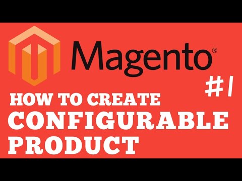 Magento how to Create Products (Simple & Configurable), Categories & Attributes Part 1