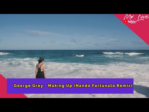 George Grey - Making Up (Nando Fortunato Remix)