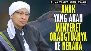 Download lagu Anak yang Menyeret Orang Tuanya Ke Neraka  - Buya Yahya Menjawab mp3
