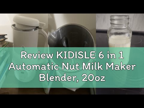 Review KIDISLE 6 in 1 Automatic Nut Milk Maker Blender, 20oz Homemade Coconut, Soy, Oat, Almond, Pla