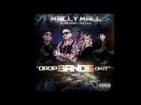 Drop Bands On It remix - Mally Mall Ft Wiz Khalifa, Tyga & Fresh & lil kez
