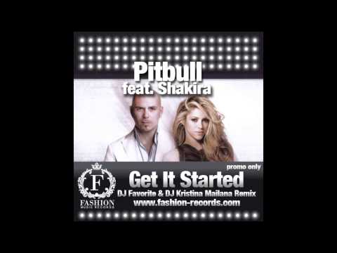 Pitbull feat. Shakira - Get It Started (DJ Favorite & DJ Kristina Mailana Radio Edit)