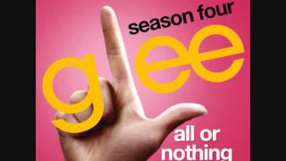 Glee - All Or Nothing (Full Audio)