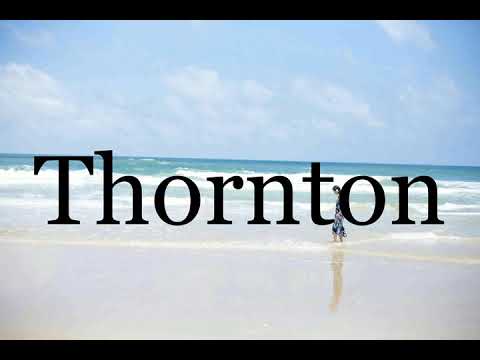 How To Pronounce Thornton🌈🌈🌈🌈🌈🌈Pronunciation Of Thornton