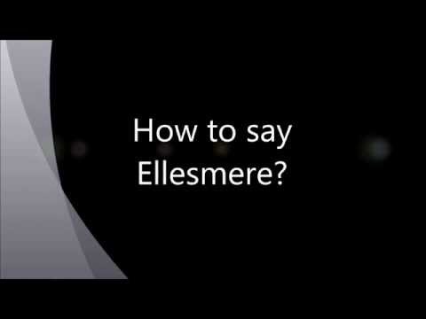 How to say/ prounance Ellesmere