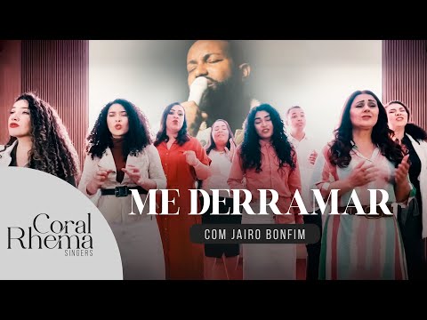 Coral Rhema Singers e Jairo Bonfim - Me Derramar | Cover (Vineyard)