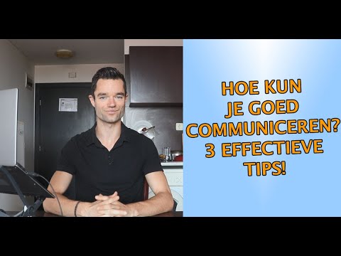 Hoe kun je goed communiceren? 3 Effectieve tips!