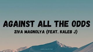 Download lagu ZIVA MAGNOLYA FEAT. KALEB J - AGAINST ALL THE ODDS  (lyrics) mp3 Download lagu ZIVA MAGNOLYA FEAT. KALEB J - AGAINST ALL THE ODDS  (lyrics) mp3