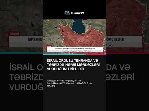 İSRAİL ORDUSU TEHRANDA VƏ TƏBRİZDƏ HƏRBİ MƏRKƏZLƏRİ VURDUĞUNU BİLDİRİR