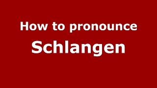 How to pronounce Schlangen
