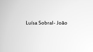 Luísa Sobral - João (lyrics in portuguese)