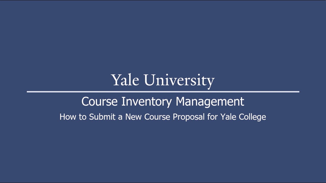 Exact title: How to Submit a Yale College New Course Proposal