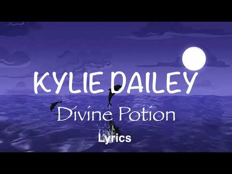 Kylie Dailey /  Divine Potion Lyrics Video