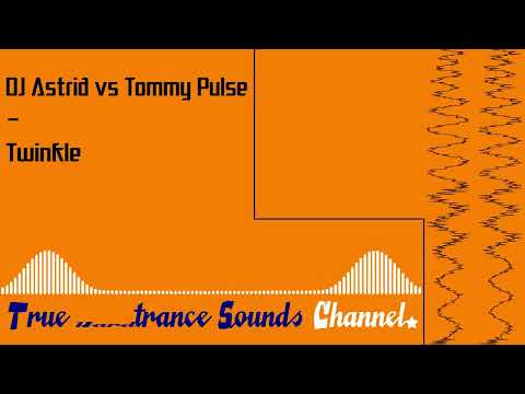DJ Astrid vs Tommy Pulse - Twinkle