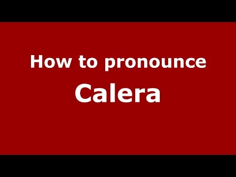 How to pronounce Calera