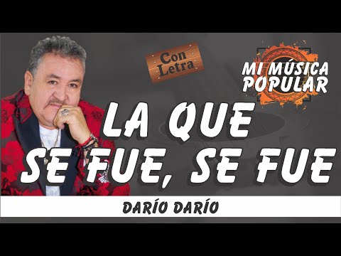 La Que Se Fue, Se Fue - Darío Darío - Con Letra (Video Lyric)