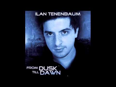 Ilan Tenenbaum - From Dusk Till Dawn (Benjamin Braxton Remix)