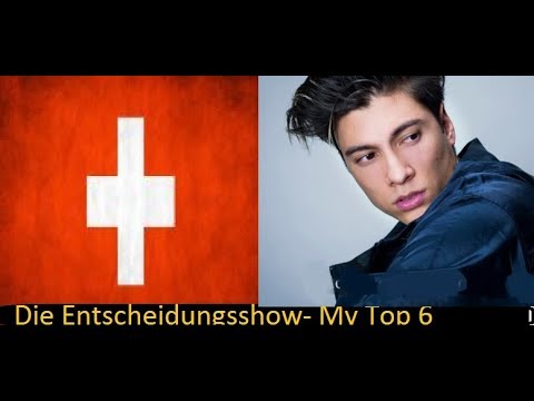 Eurovision Switzerland 2018 - My Top 6 Finalists