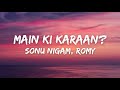 Main Ki Karaan? (Lyrics) - Sonu Nigam | Laal Singh Chaddha | Aamir | Kareena | Romy|Pritam|Amitabh