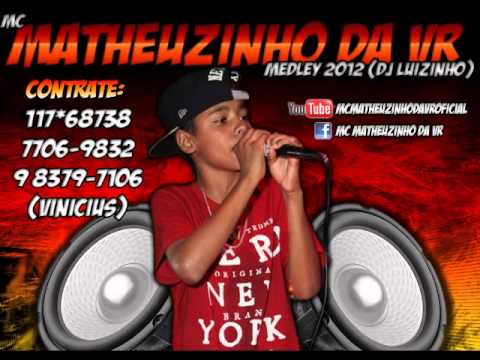 Mc Matheuzinho da VR - MEDLEY 2012 [[[DJ LUIZINHO]]] [[[STUDIO SERGINHO DO ABC]]]