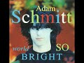 05 •  Adam Schmitt - World So Bright (Demo Length Version)