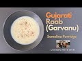Gujarati Raab Recipe | Garvanu | Wheat Raab | Wheat Garvanu | Raab for New Mothers | Raab for Cold