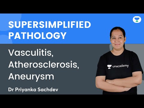 Super simplified Pathology | Vasculitis, Atherosclerosis, Aneurysm | Dr Priyanka Sachdev | NEET PG