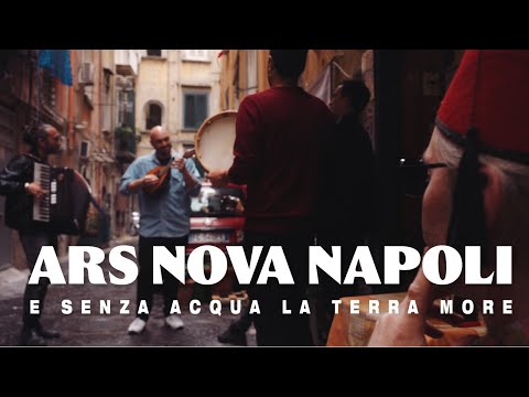 Ars Nova Napoli | E SENZA ACQUA LA TERRA MORE | Una controcultura Italiana (Naples)