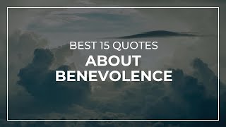 Best 15 Quotes about Benevolence | Daily Quotes | Super Quotes | Beautiful Quotes