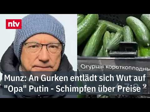 Munz: An Gurken entlädt sich Wut auf "Opa" Putin - Russen schimpfen über Preisanstieg | ntv