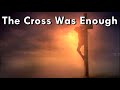 The Cross Was Enough  (Lyrics)