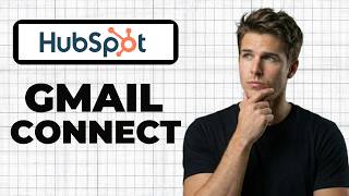 How To Integrate HubSpot With Gmail (2026 Guide)