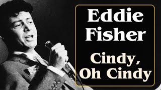 Cindy, Oh Cindy - Eddie Fisher (1956) with Lyrics