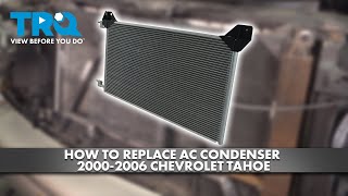 How to Replace AC Condenser 2000-2006 Chevrolet Tahoe