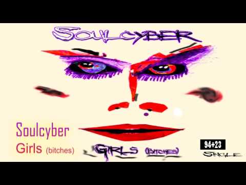 Soulcyber - Girls (bitches) prodigy