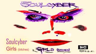 Soulcyber - Girls (bitches) prodigy