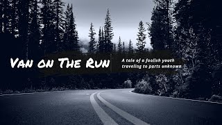 Van on the Run, a story of youthful stupidity