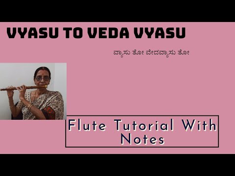 Vyasu To Vedavyasu To ವ್ಯಾಸು ತೋ ವೇದವ್ಯಾಸು ತೋ  Flute Tutorial With Notes Kannada Video # 1044