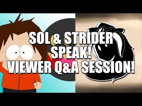 Sol & Strider Speak! Viewer Q&A Session!